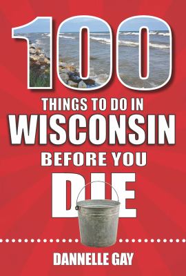 100 things to do in Wisconsin before you die cover image