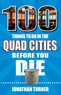 100 things to do in the Quad Cities before you die cover image