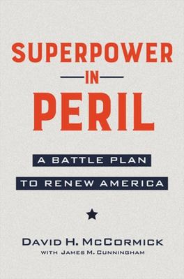 Superpower in peril : a battle plan to renew America cover image
