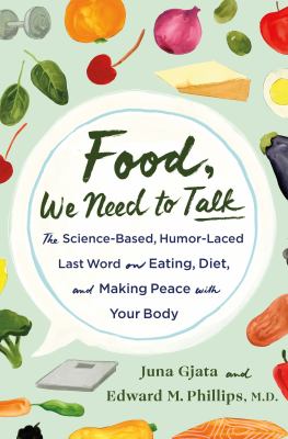 Food, we need to talk : the science-based, humor-laced last word on eating, diet, and making peace with your body  cover image cdn