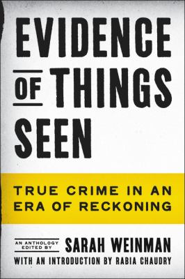Evidence of things seen : true crime in an era of reckoning cover image