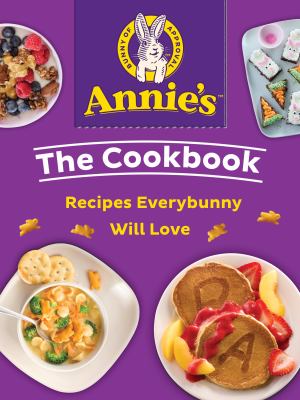 Annie's the cookbook : recipes everybunny will love cover image