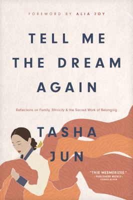 Tell me the dream again : reflections on family, ethnicity, and the sacred work of belonging  cover image cdn