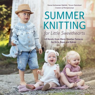 Summer knitting for little sweethearts : 40 Nordic-style warm weather patterns for girls, boys, and babies  cover image cdn