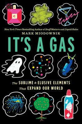 It's a gas : the sublime and elusive elements that expand our world  cover image cdn