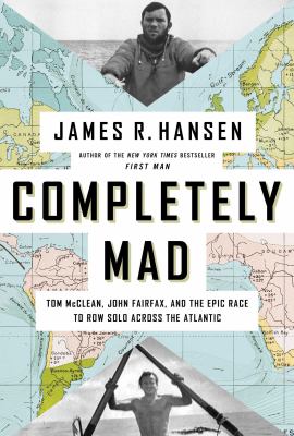 Completely mad : Tom McClean, John Fairfax, and the epic race to row solo across the Atlantic  cover image cdn