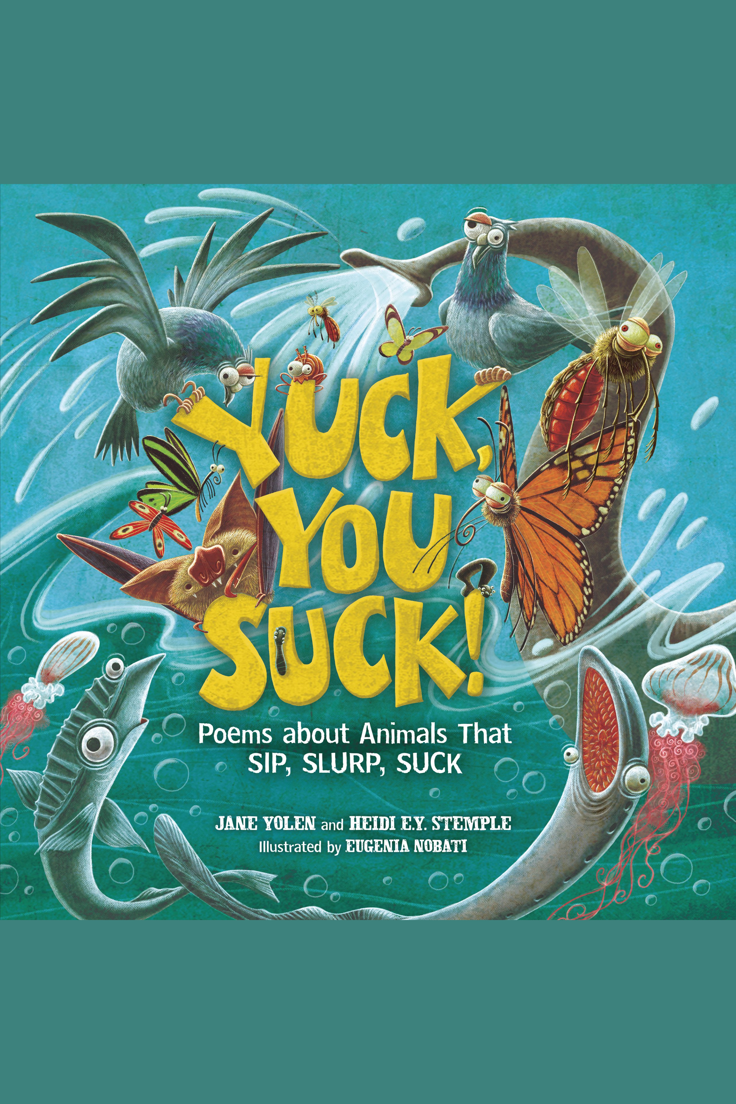 Yuck, You Suck! Poems about Animals That Sip, Slurp, Suck cover image cdn