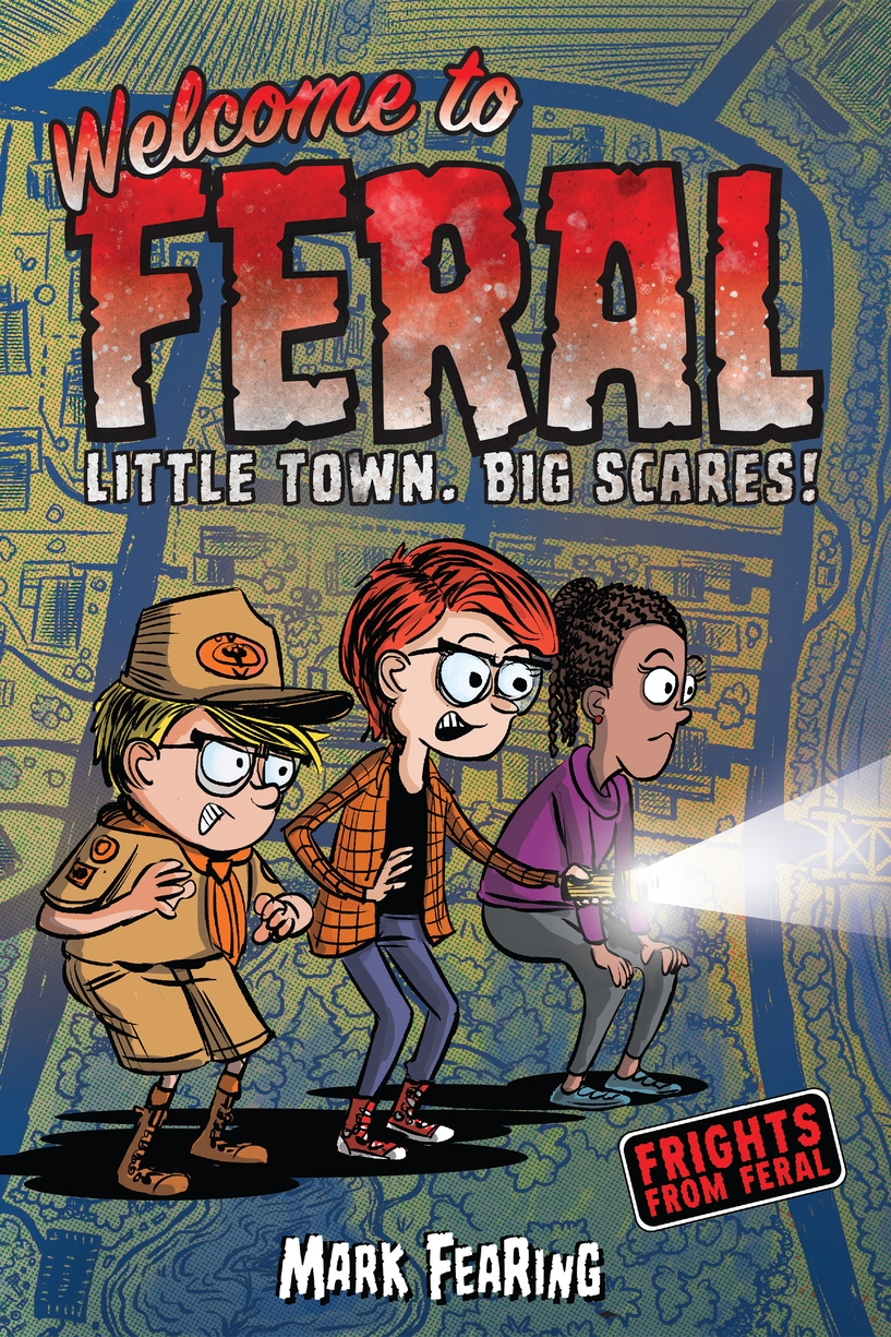 Frights from Feral. 1, Welcome to Feral : little town, big scares! cover image cdn