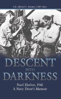 Descent into Darkness Pearl Harbor, 1941&#x97;A Navy Diver's Memoir cover image