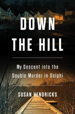 Down the hill : my descent into the double murder in Delphi cover image