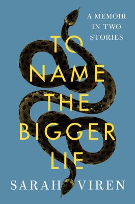 To name the bigger lie : a memoir in two stories cover image