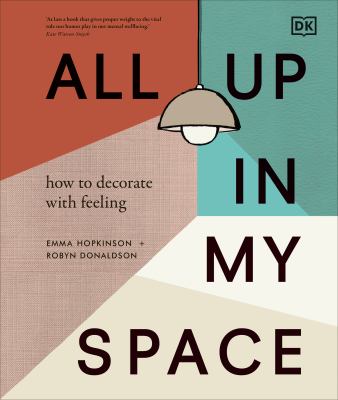 All up in my space : how to decorate with feeling cover image