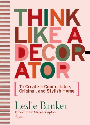 Think like a decorator : to create a comfortable, original, and stylish home cover image