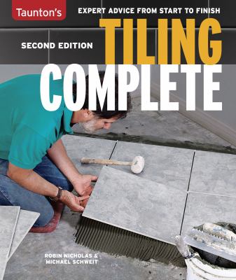 Tiling complete : expert advice from start to finish cover image