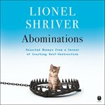 Abominations : selected essays from a career of courting self-destruction cover image cdn