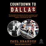 Countdown to Dallas : the incredible coincidences, routines, and blind "luck" that brought John F. Kennedy and Lee Harvey Oswald together on November 22, 1963 cover image cdn