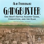 Gangbuster : one man's battle against crime, corruption, and the Klan cover image cdn