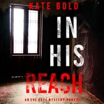 In his reach : Eve Hope FBI Suspense Thriller cover image cdn