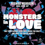 Monsters in love : Why Your Partner Sometimes Drives You Crazy - And What You Can Do About It cover image cdn