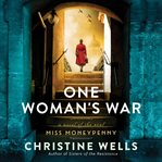 One woman's war : a novel of the real Miss Moneypenny cover image cdn