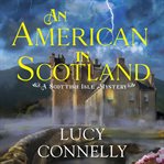 An American in Scotland : a Scottish Isle mystery cover image cdn