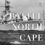 The battle of north cape : The Death Ride of the Scharnhorst, 1943 cover image cdn