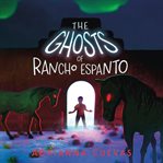 The ghosts of rancho espanto cover image cdn