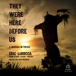 They were here before us : a novella in pieces cover image cdn