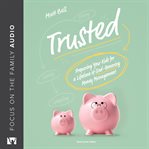 Trusted : preparing your kids for a lifetime of God-honoring money management cover image cdn