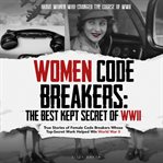 Women code breakers: the best kept secret of wwii : The Best Kept Secret of WWII cover image cdn