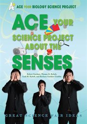 Ace your science project about the senses : great science fair ideas cover image cdn