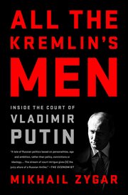 All the Kremlin's men : inside the court of Vladimir Putin cover image cdn