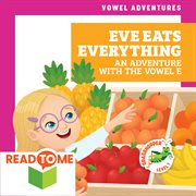 Eve eats everything : an adventure with the vowel E cover image cdn