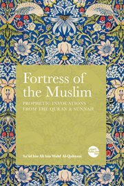 Fortress of the Muslim : invocations from the Qura̓̂n and Sunnah cover image cdn