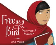 Free as a bird : the story of Malala cover image cdn