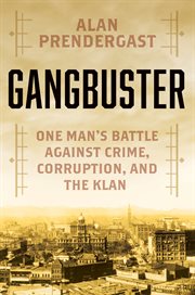 Gangbuster : One Man's Battle Against Crime, Corruption, and the Klan cover image cdn