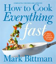 How to cook everything fast : great food in 30 minutes or less cover image cdn