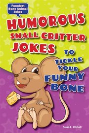 Humorous small critter jokes to tickle your funny bone : Funniest Bone Animal Jokes cover image cdn