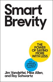 Smart Brevity : the Power of Saying More with Less cover image cdn