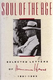 Soul of the age : the selected letters of Hermann Hesse, 1891-1962 cover image cdn