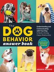The dog behavior answer book : understanding and communicating with your dog to build a strong and happy relationship cover image cdn