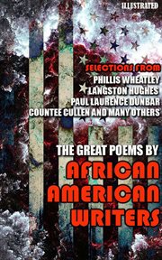 The great poems by african american writers : Selections from Phillis Wheatley, Langston Hughes, Paul Laurence Dunbar, Countee Cullen and many oth cover image cdn