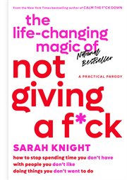 The life-changing magic of not giving a f*ck : how to stop spending time you don't have with people you don't like doing things you don't want to do cover image cdn