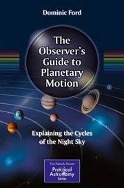 The observer's guide to planetary motion : explaining the cycles of the night sky cover image cdn