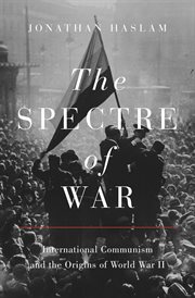The spectre of war : international communism and the origins of World War II cover image cdn