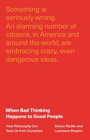 When bad thinking happens to good people : how philosophy can save us from ourselves cover image cdn