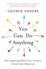 You can do anything : the surprising power of a "useless" liberal arts education cover image cdn