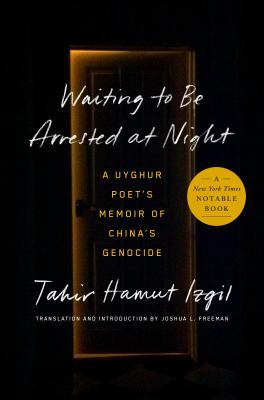 Waiting to be arrested at night : a Uyghur poet's memoir of China's genocide cover image