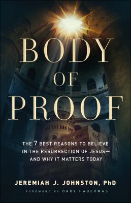 Body of proof : the 7 best reasons to believe in the resurrection of Jesus--and why it matters today  cover image cdn