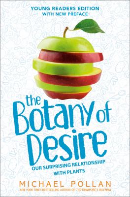 The botany of desire : our surprising relationship with plants cover image